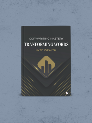 Copywriting Mastery: Transforming Words into Wealth