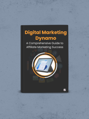 Digital Marketing Dynamo: A Comprehensive Guide to Affiliate Marketing Success